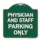 Signmission Physician and Staff Parking Only, Green & White Aluminum Sign, 18" x 18", GW-1818-23302 A-DES-GW-1818-23302 - alternate 1